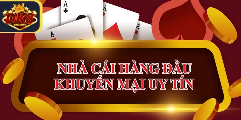 DK8 - Thiên Đường Giải Trí Uy Tín Hàng Đầu Thị Trường 21 Nhà cái đưa ra hàng loạt khuyến mãi độc đáo cho mọi thành viên