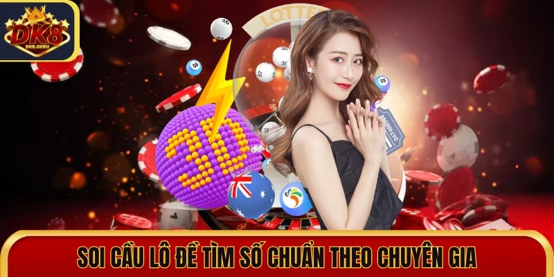 Soi Cầu Lô Đề Tìm Số Chuẩn Theo Chuyên Gia Trong Lĩnh Vực 8 soi cau lo de
